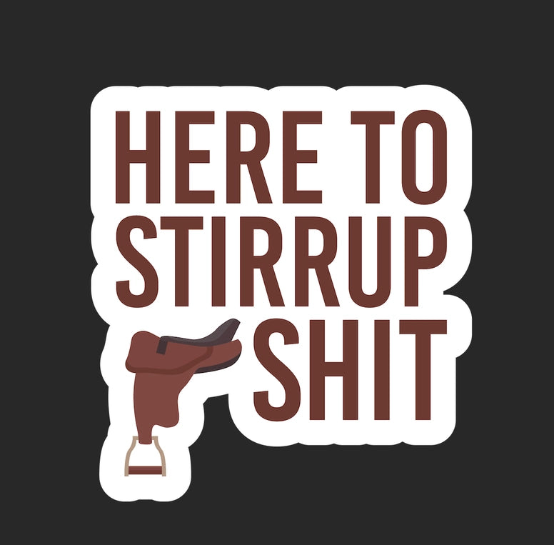 Here To Stirrup Shit Horse Sticker image 0