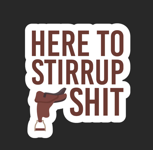 Here To Stirrup Shit Horse Sticker image 0